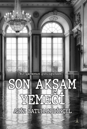 Son Akşam Yemeği | Aziz Batuhan Dinçel | Odessa Yayınevi