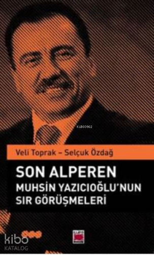 Son Alperen Muhsin Yazıcıoğlu’nun Sır Görüşmeleri | Selçuk Özdağ | Eli