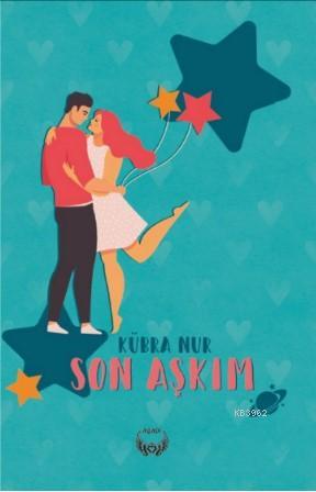 Son Aşkım | Kübra Nur | Agapi Yayınları