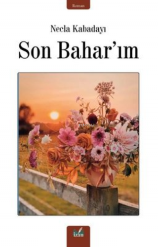 Son Baharım | Necla Kabadayı | İzan Yayıncılık