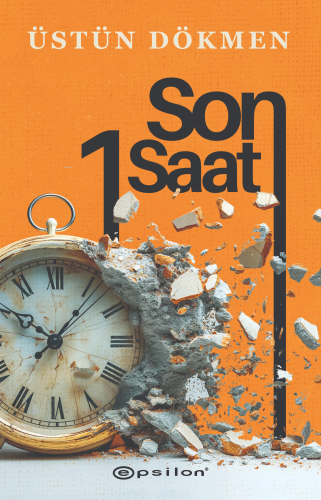 Son Bir Saat | Üstün Dökmen | Epsilon Yayınevi