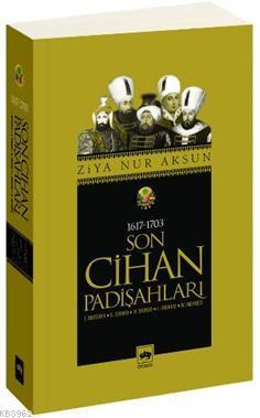 Son Cihan Padişahları (1617 - 1703); 1. Mustafa - 2. Osman - 4. Murad 