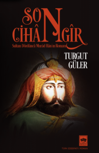 Son Cihangir;Sultan Dördüncü Murad Han’ın Romanı | Turgut Güler | Ötük