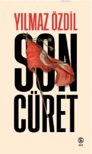 Son Cüret - Ciltli | Yılmaz Özdil | Sia Kitap