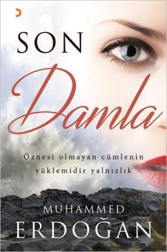 Son Damla; Öznesi Olmayan Cümlenin Yüklemidir Yalnızlık | Muhammed Erd