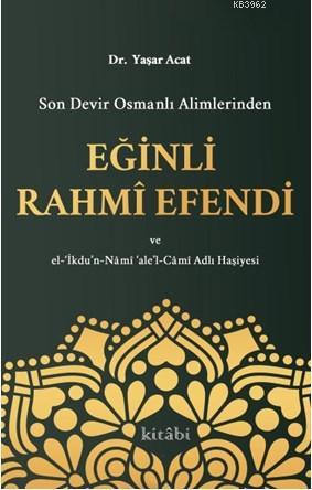 Son Devir Osmanlı Alimlerinden Eğinli Rahmi Efendi | Yaşar Acat | Kita