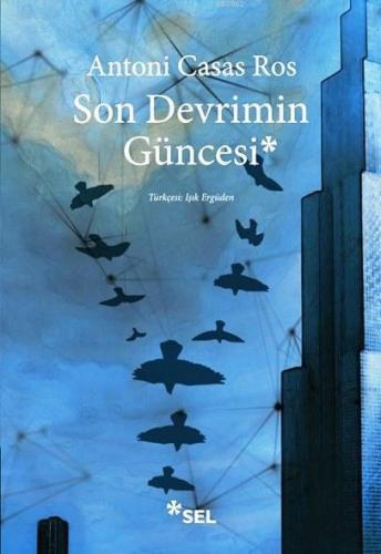 Son Devrimin Güncesi | Antoni Casas Ros | Sel Yayıncılık