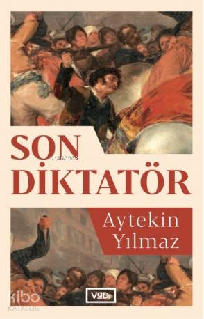 Son Diktatör | Aytekin Yılmaz | Vadi Yayınları