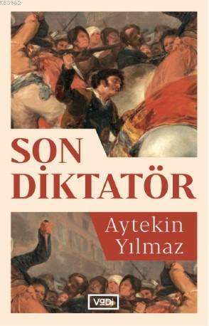 Son Diktatör | Aytekin Yılmaz | Vadi Yayınları