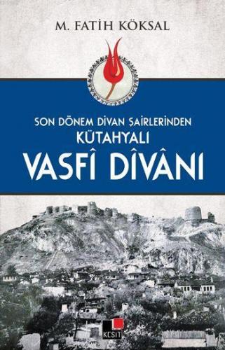 Son Dönem Dîvan Şairlerinden Kütahyalı Vasfî Dîvânı | M. Fatih Köksal 