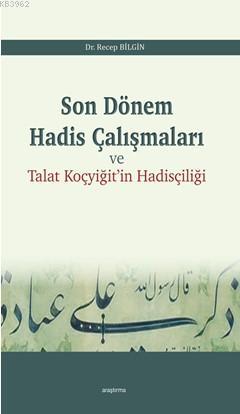 Son Dönem Hadis Çalışmaları; Talat Koçyiğit'in Hadis Çalışmaları | Rec