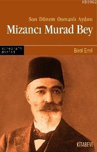 Son Dönem Osmanlı Aydını Mizancı Murad Bey | Birol Emin | Kitabevi Yay