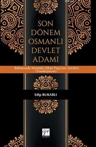 Son Dönem Osmanlı Devlet Adamı | Edip Bukarlı | Gazi Kitabevi