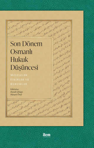 Son Dönem Osmanlı Hukuk Düşüncesi - Meseleler, Fikirler ve Kurumlar | 