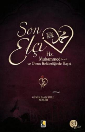 Son Elçi (Ciltli) | Günay Bayburtlu Kesler | Çıra Yayınları