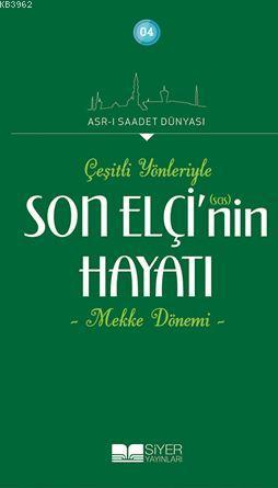 Son Elçinin sas Hayatı; Çeşitli Yönleriyle Mekke Dönemi | Kolektif | S