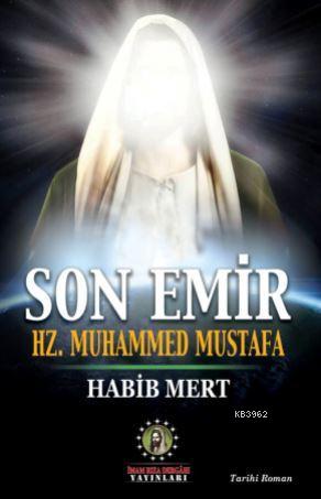 Son Emir Hz. Muhammed Mustafa | Habib Mert | İmam Rıza Dergahı Yayınla