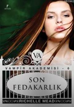 Son Fedakarlık; Vampir Akademisi 6.Kitap | Richelle Mead | Artemis Yay