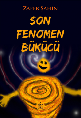 Son Fenomen Bükücü | Zafer Şahin | Elpis Yayınları