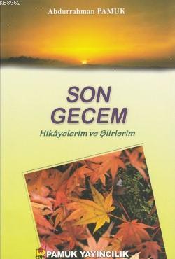 Son Gecem (Kültür-003); Hikayelerim ve Şiirlerim | Abdurrahman Pamuk |