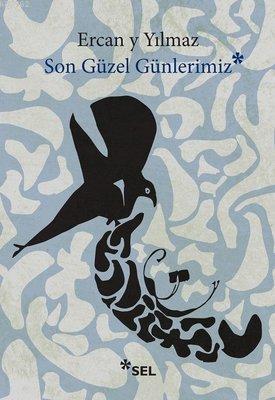 Son Güzel Günlerimiz | Ercan Y Yılmaz | Sel Yayıncılık