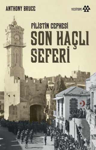 Son Haçlı Seferi; Filistin Cephesi | Anthony Bruce | Yeditepe Yayınevi