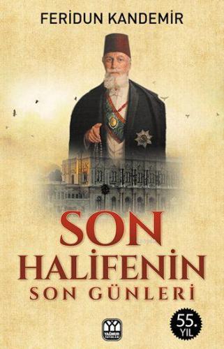 Son Halifenin Son Günleri | Feridun Kandemir | Yağmur Yayınevi-Süleyma