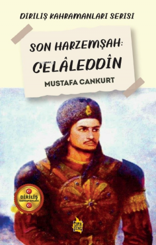 Son Harzemşah: Celâleddin | Mustafa Cankurt | Çıra Yayınları