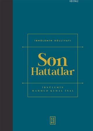 Son Hattatlar | İbnülemin Mahmud Kemal İnal | Ketebe Yayınları