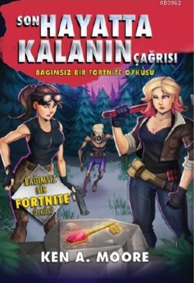 Son Hayatta Kalanın Çağrısı; Bağımsız Bir Fortnite Öyküsü | Ken A. Moo