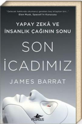 Son İcadımız Yapay Zeka ve İnsanlık Çağının Sonu | James Barrat | Pega