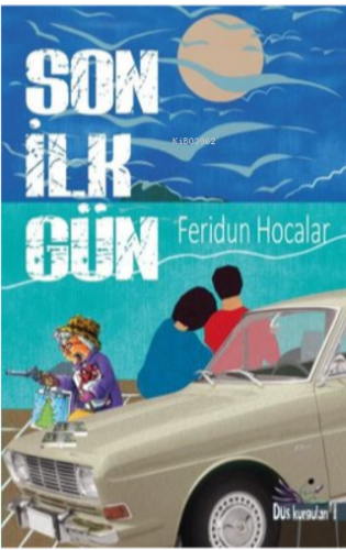 Son İlk Gün | Feridun Hocalar | Düş Kurguları Yayıncılık