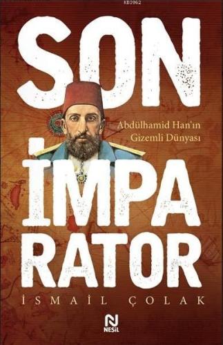 Son İmparator; Abdülhamid Han'ın Gizemli Dünyası | İsmail Çolak | Nesi