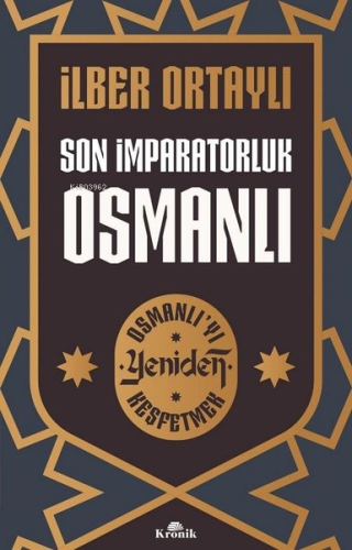 Son İmparatorluk Osmanlı - Osmanlı'yı Yeniden Keşfetmek | İlber Ortayl