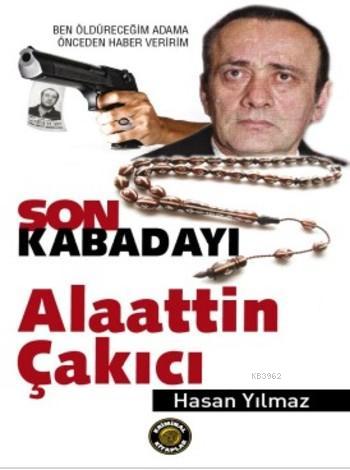 Son Kabadayı Alaattin Çakıcı | Hasan Yılmaz | Kriminal Kitaplar