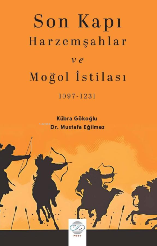 Son Kapı - Harzemşahlar ve Moğol İstilası (1097-1231) | Kübra Köroğlu 