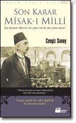 Son Karar Misak-ı Milli; Son Osmanlı Meclisi'nin Yakın Tarihe Yön Vere