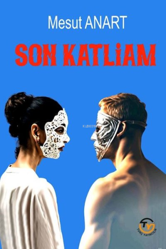 Son Katliam | Mesut Anart | Tunç Yayıncılık