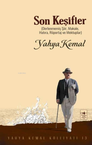 Son Keşifle;Derlenmemiş Şiir, Makale, Röportaj ve Mektuplar | Yahya Ke