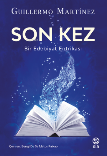 Son Kez;Bir Edebiyat Entrikası | Guillermo Martinez | Sia Kitap