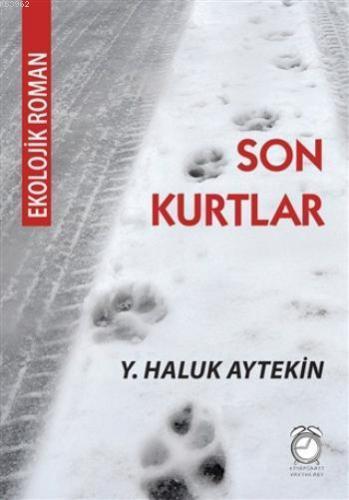 Son Kurtlar | Y. Haluk Aytekin | Kitap Saati Yayınları