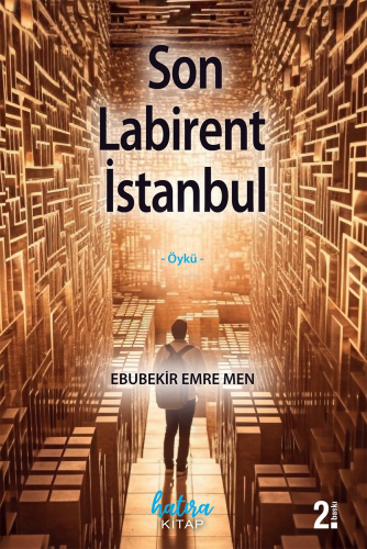 Son Labirent İstanbul | Ebubekir Emre Men | Hatıra Kitap