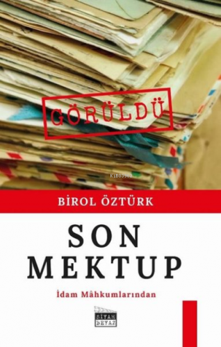 Son Mektup İdam Mahkumlarından | Birol Öztürk | Siyah Beyaz Yayınları