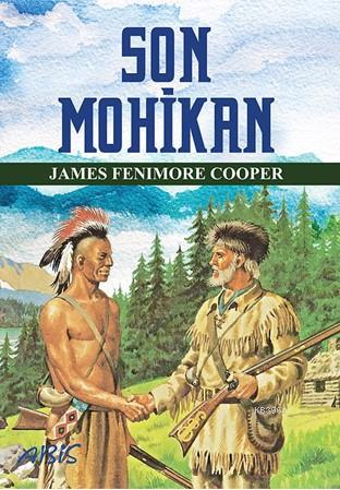 Son Mohikan | James Fenimore Cooper | Abis Yayınları