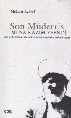 Son Müderris Musa Kazım Efendi | Mehmet Azimli | Çizgi Kitabevi