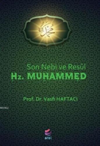 Son Nebi ve Resul Hz. Muhammed | Vasfi Haftacı | Arel Kitap