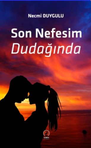 Son Nefesim Dudağında | Necmi Duygulu | Ceren Yayıncılık ve Kitabevi