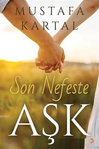 Son Nefeste Aşk | Mustafa Kartal | Cinius Yayınları