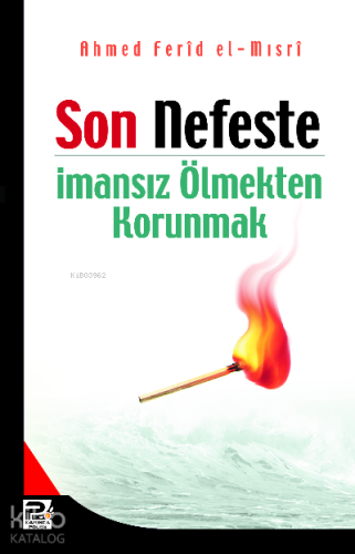 Son Nefeste İmansız Ölmekten Korunmak | Ahmed Ferid El-Mısri | Karınca