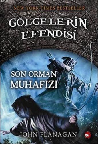 Son Orman Muhafızı; Gölgelerin Efendisi 12 | John Flanagan | Beyaz Bal